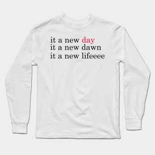 it a new day it a new dawn it a new life, red-black-black Long Sleeve T-Shirt